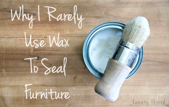 Why I Rarely Use Wax To Seal Furniture, Can I Use Any Furniture Wax On Chalk Painted Walls